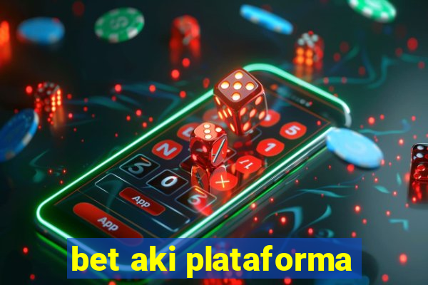 bet aki plataforma